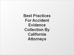 Best Practices for Collecting Accident Evidence in California