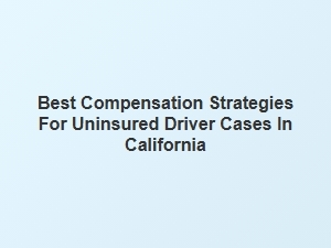 Navigating Compensation for Uninsured Drivers in California