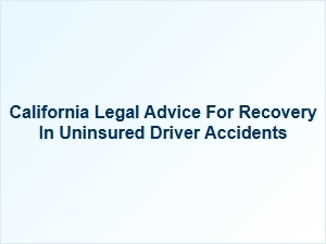Recovery and Compensation for Uninsured Driver Accidents in California