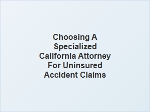 Selecting the Right California Lawyer for Uninsured Accident Claims